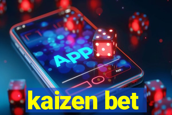 kaizen bet